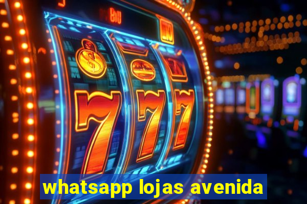 whatsapp lojas avenida